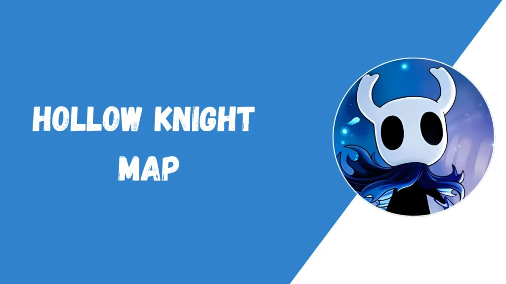Image with the text 'Hollow Knight Map' and the Hollow Knight logo.