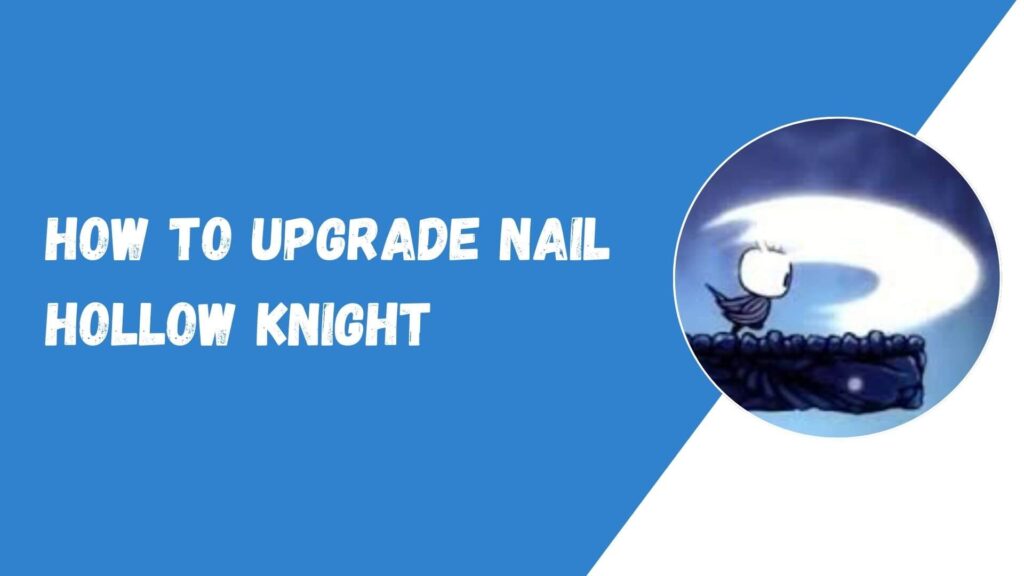 Hollow Knight Nail Upgrade